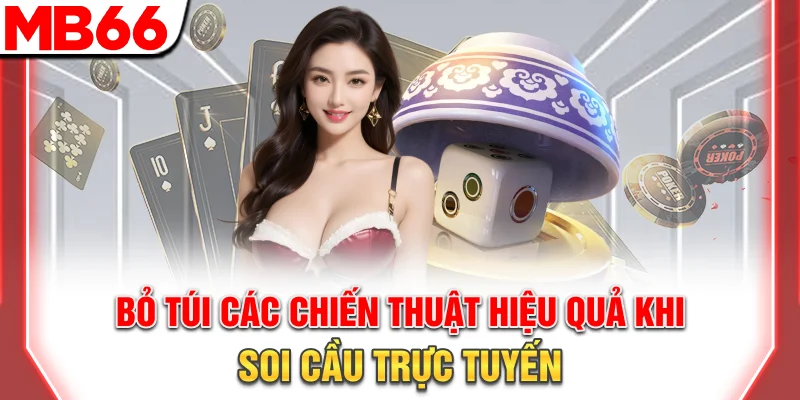 Soi Cầu Trực Tuyến Chính Xác – Công Cụ Và Chiến Thuật 11 Bỏ túi các chiến thuật hiệu quả khi soi cầu trực tuyến